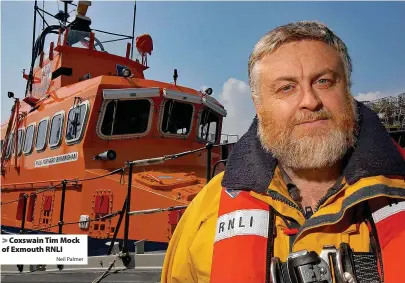  ?? Neil Palmer ?? > Coxswain Tim Mock of Exmouth RNLI