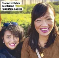  ??  ?? Dianne with her best friend Papu Dela Cuesta