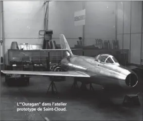  ?? DASSAULT AVIATION ?? L’“Ouragan” dans l’atelier prototype de Saint-Cloud.