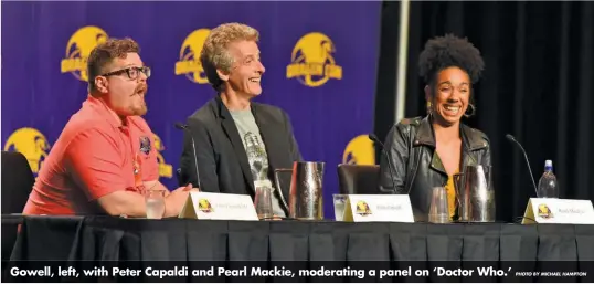  ?? PHOTO BY MICHAEL HAMPTON ?? Gowell, left, with Peter Capaldi and Pearl Mackie, moderating a panel on ‘Doctor Who.’