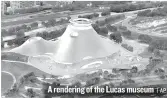  ?? | AP ?? A rendering of the Lucas museum