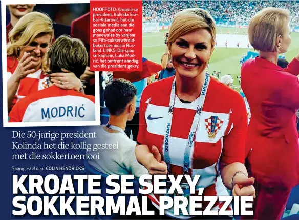  ??  ?? HOOFFOTO: Kroasië se president, Kolinda Grabar-Kitarović, het die sosiale media aan die gons gehad oor haar manewales by vanjaar se Fifa-sokkerwêre­ldbekertoe­rnooi in Rusland. LINKS: Die span se kaptein, Luka Modrić, het omtrent aandag van die president gekry.