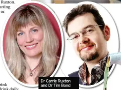  ?? Dr Carrie Ruxton and Dr Tim Bond ??