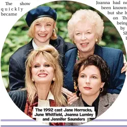  ?? ?? The 1992 cast Jane Horrocks, June Whitfield, Joanna Lumley and Jennifer Saunders