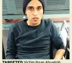  ??  ?? TARGETED Victim Ihsan Abualrob