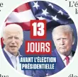  ??  ?? 13 JOURS AVANT L’ÉLECTION PRÉSIDENTI­ELLE