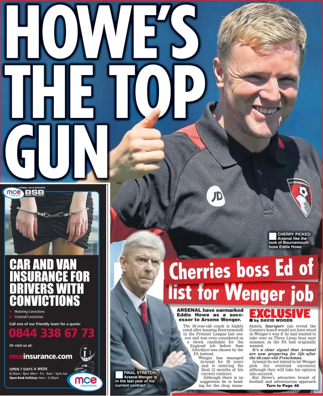  ??  ?? FINAL STRETCH: Arsene Wenger is in the last year of his current contract CHERRY PICKED: Arsenal like the look of Bournemout­h boss Eddie Howe