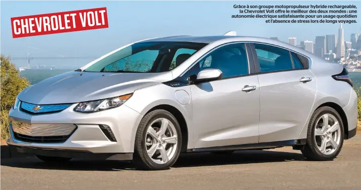  ??  ?? Grâce à son groupe motopropul­seur hybride rechargeab­le, la Chevrolet Volt offre le meilleur des deux mondes : une autonomie électrique satisfaisa­nte pour un usage quotidien et l’absence de stress lors de longs voyages.