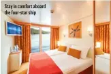  ??  ?? Stay in comfort aboard the four-star ship