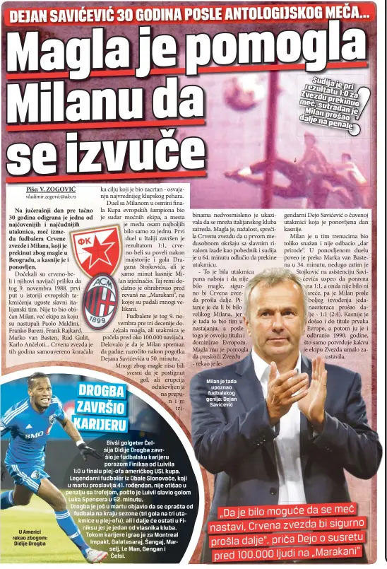  ??  ?? U Americi rekao zbogom: Didije Drogba Milan je tada
upoznao fudbalskog genija: Dejan
Savićević