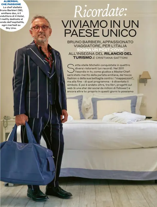  ??  ?? ALBERGHI, CHE PASSIONE LoLo chef stellato Bruno Barbieri (58), emiliano doc, è il conduttore di 4 Hotel, il reality dedicato al mondo dell’ospitalità, ogni martedì su Sky Uno.