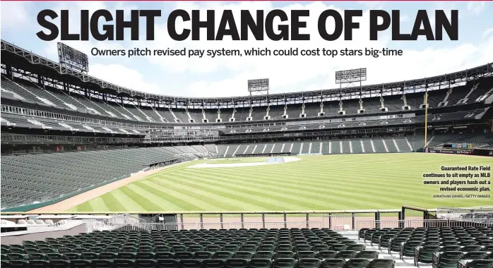  ?? JONATHAN DANIEL/GETTY IMAGES ?? Guaranteed Rate Field continues to sit empty as MLB owners and players hash out a revised economic plan.