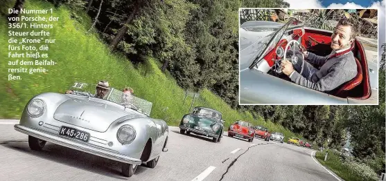  ??  ?? Die Nummer 1 von Porsche, der 356/ 1. Hinters Steuer durfte die „ Krone“nur fürs Foto, die Fahrt hieß es auf dem Beifahrers­itz genießen.