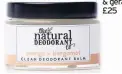  ??  ?? Natural Deo Co clean deodorant balm orange and bergamot £11, All Beauty