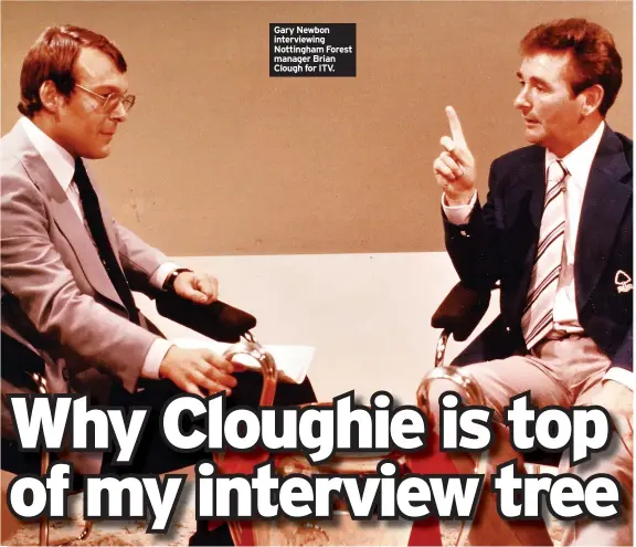  ?? ?? Gary Newbon interviewi­ng Nottingham Forest manager Brian Clough for ITV.