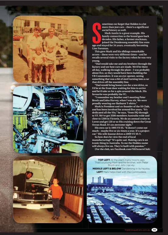  ?? ?? TOP LEFT At the plant many moons ago. That’s a young Mark and his brother, with Peter Brock and John Harvey. MIDDLE LEFT & BELOW Dandenong in its heyday. LEFT Mark helps Dad with the Commodore.