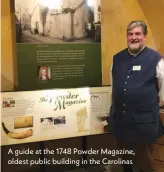  ??  ?? A guide at the 1748 Powder Magazine, oldest public building in the Carolinas