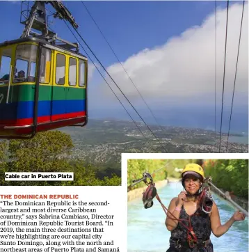  ??  ?? Cable car in Puerto Plata Sabrina Cambiaso