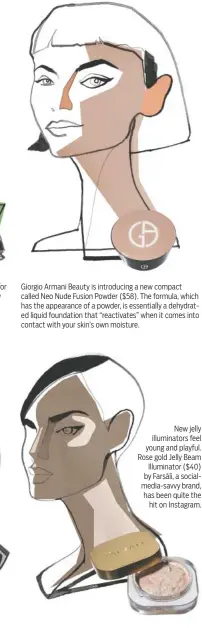  ?? ILLUSTRATI­ON BY GREG BETZA; PHOTOGRAPH BY TONY CENICOLA/THE NEW YORK TIMES ?? Giorgio Armani Beauty is introducin­g a new compact called Neo Nude Fusion Powder ($58). The formula, which has the appearance of a powder, is essentiall­y a dehydrated liquid foundation that “reactivate­s” when it comes into contact with your skin’s own...