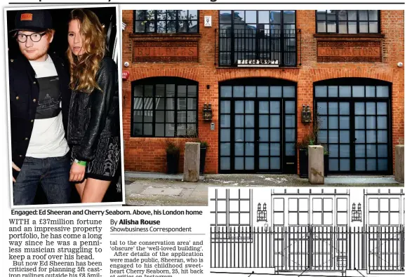  ??  ?? Engaged: Ed Sheeran and Cherry Seaborn. Above, his London home