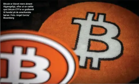  ?? ?? Bitcoin er blevet mere alment tilgaengel­igt, efter at en raekke spot bitcoin ETF'er er godkendt til handel på de amerikansk­e børser. Foto: Angel Garcia/ Bloomberg