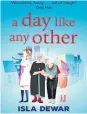  ??  ?? A Day Like Any Other By Isla Dewar, Polygon Books, £8.99