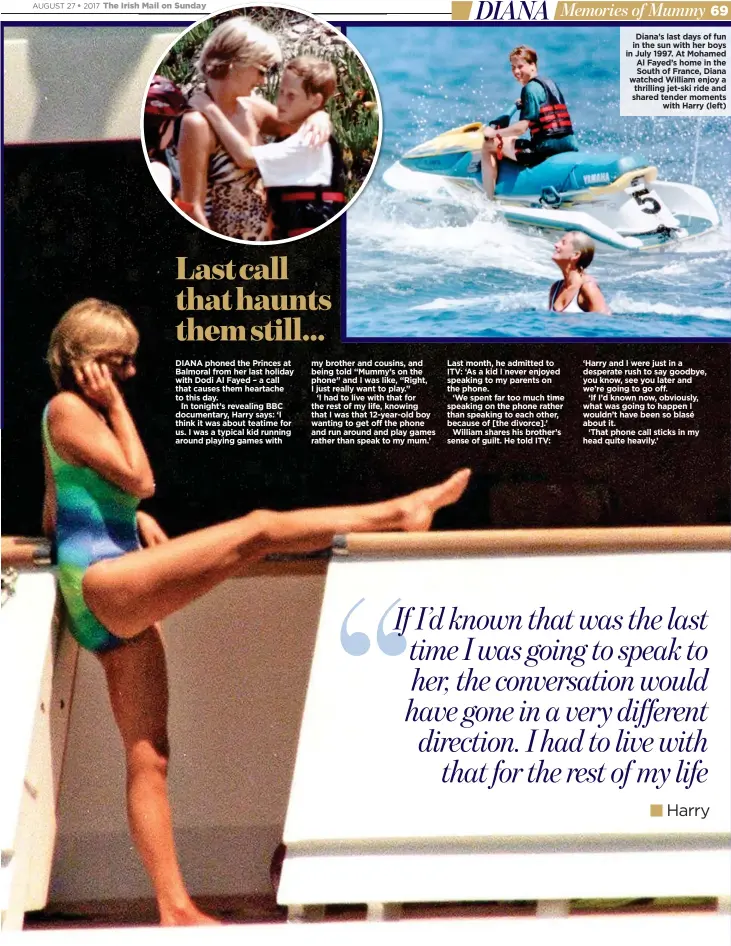  ??  ?? Diana’s last days of fun in the sun with her boys in July 1997. At Mohamed Al Fayed’s home in the South of France, Diana watched William enjoy a thrilling jet-ski ride and shared tender moments with Harry (left)