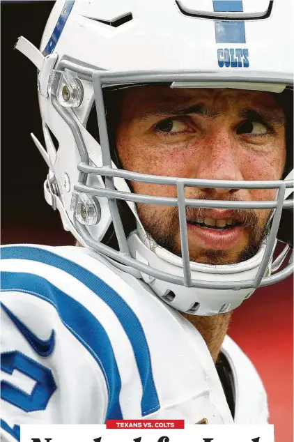  ?? Alex Brandon / AP ?? Colts QB Andrew Luck, who has not regained his full arm strength, hasn’t attempted a pass longer than 31 yards this season and is averaging 5.3 yards per throw.