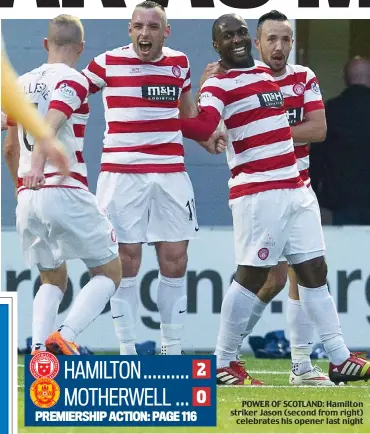  ??  ?? POWER OF SCOTLAND: Hamilton striker Jason (second from right)
celebrates his opener last night