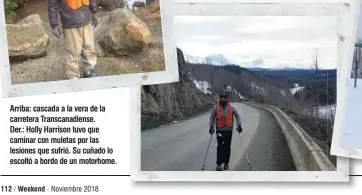  ??  ?? Arriba: cascada a la vera de la carretera Transcanad­iense. Der.: Holly Harrison tuvo que caminar con muletas por las lesiones que sufrió. Su cuñado lo escoltó a bordo de un motorhome.