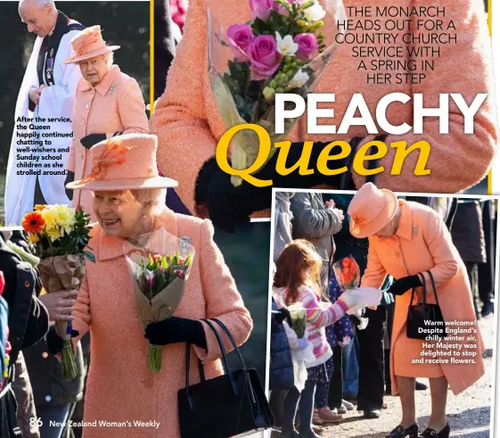  ??  ?? After the service, the Queen happily continued chatting to well-wishers and Sunday school children as she strolled around.Warm welcome! Despite England’s chilly winter air, Her Majesty was delighted to stop and receive flowers.