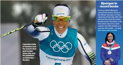  ?? Reuters ?? Charlotte Kalla of Sweden won the event’s first gold medal when she won the skiathlon on Saturday. —