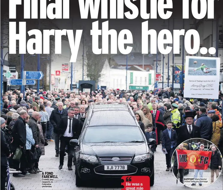  ??  ?? A FOND FAREWELL Crowds pay respects in Coleraine yesterday
SUPPORT Manchester United fans pay homage