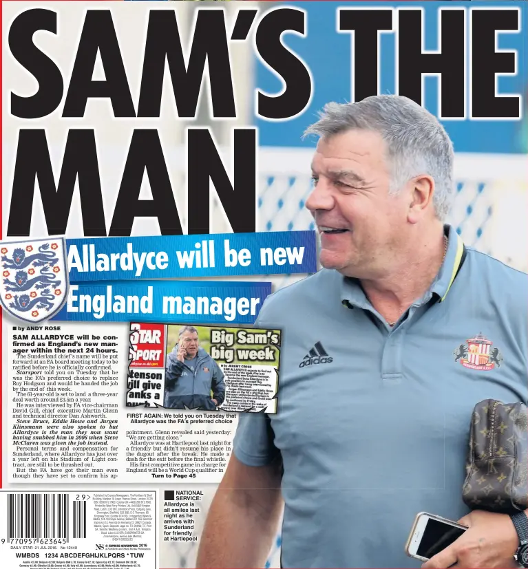  ??  ?? FIRST AGAIN: We told you on Tuesday that Allardyce was the FA’s preferred choice NATIONAL SERVICE: Allardyce is all smiles last night as he arrives with Sunderland for friendly at Hartlepool