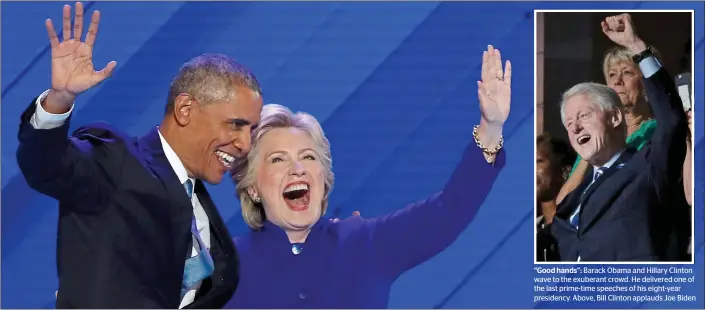  ??  ?? “Good hands”: Barack Obama and Hillary Clinton wave to the exuberant crowd. He delivered one of the last prime-time speeches of his eight-year presidency. Above, Bill Clinton applauds Joe Biden