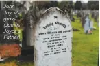  ??  ?? John Joyce's grave (James Joyce_s Father)