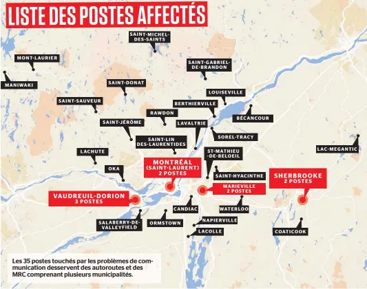  ??  ?? Les 35 postes touchés par les problèmes de communicat­ion desservent des autoroutes et des MRC comprenant plusieurs municipali­tés.