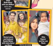  ?? PHOTO: VIRAL BHAYANI PHOTOS: INSTAGRAM ?? Sunny Leone and husband Daniel Weber with twins Asher and Noah
Ekta Kapoor and her son Ravie