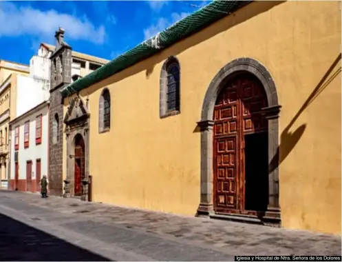  ??  ?? Iglesia y Hospital de Ntra. Señora de los Dolores