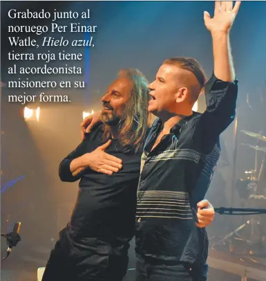  ?? FOTOS: GZA. CLAUDIO CASTELLO ?? CRUCE. El famoso músico argentino junto a Per Einar en la presentaci­ón de su creación conjunta.