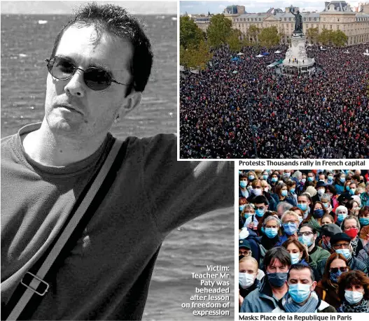  ??  ?? Victim: Teacher Mr Paty was beheaded after lesson on freedom of expression
Protests: Thousands rally in French capital
Masks: Place de la Republique in Paris