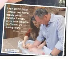  ?? Picture: CHANNEL 7 ?? BABY JOYCE: Vikki Campion and former deputy prime minister Barnaby Joyce with Sebastian on Channel 7’s Sunday Night.