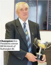  ??  ?? Champion VicePresid­ents winner Bill McIntosh of Rutherglen BC