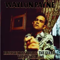  ?? Submitted Photo ?? Waylon Payne’s September 2020 album “Blue Eyes, The Harlot, The Queer, The Pusher & Me” was the artist’s first since his 2004 debut.