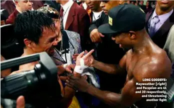  ?? Photo: MARK J. REBILAS/USA TODAY SPORTS ?? LONG GOODBYE: Mayweather [right] and Pacquiao are 41 and 39 respective­ly, and threatenin­g another ght