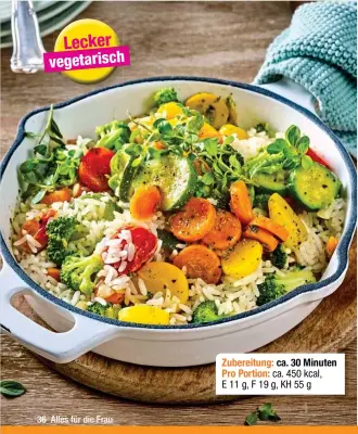  ?? ?? Zubereitun­g: ca. 30 Minuten Pro Portion: ca. 450 kcal, E 11 g, F 19 g, KH 55 g