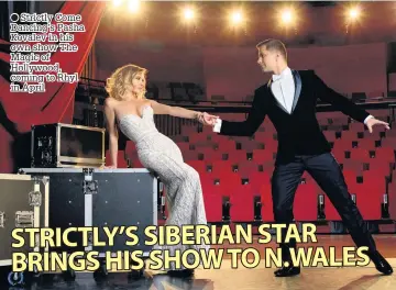  ??  ?? ● Strictly Come Dancing’s Pasha Kovalev in his own show The Magic of Hollywood, coming to Rhyl in April STRICTLY’S SIBERIAN STAR BRINGS HIS SHOW TO N.WALES