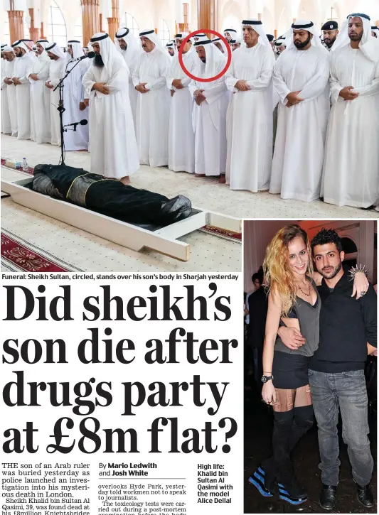  ??  ?? Funeral: Sheikh Sultan, circled, stands over his son’s body in Sharjah yesterday High life: Khalid bin Sultan Al Qasimi with the model Alice Dellal