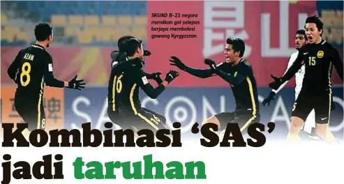  ??  ?? SKUAD B-23 negara meraikan gol selepas berjaya membolosi gawang Kyrgyzstan.