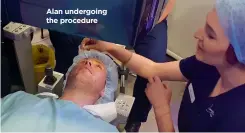  ??  ?? Alan undergoing the procedure